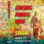 Chasing Rhinos With The Swami Volume 1